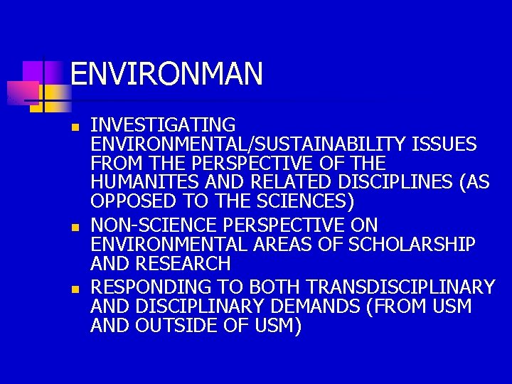 ENVIRONMAN n n n INVESTIGATING ENVIRONMENTAL/SUSTAINABILITY ISSUES FROM THE PERSPECTIVE OF THE HUMANITES AND