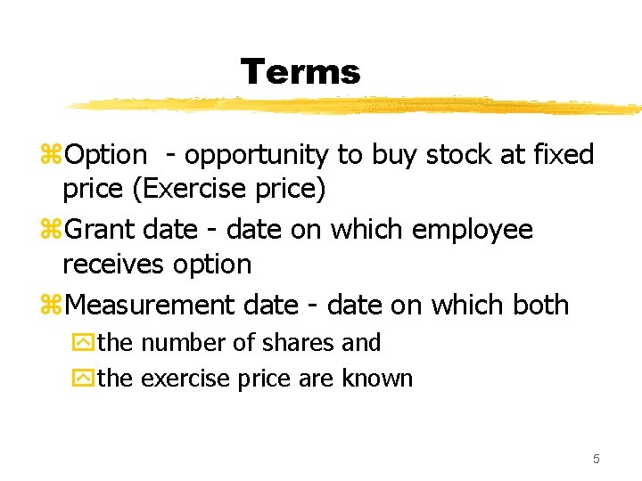 Terms z. Option - opportunity to buy stock at fixed price (Exercise price) z.