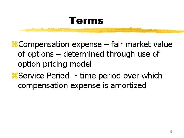 Terms z. Compensation expense – fair market value of options – determined through use