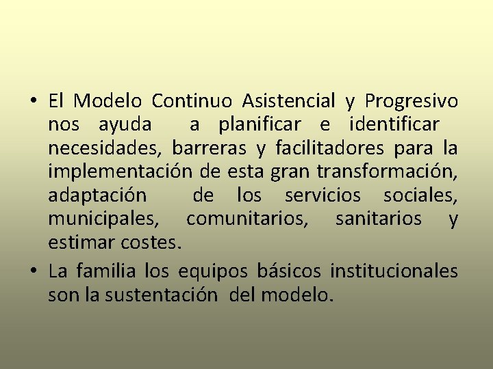  • El Modelo Continuo Asistencial y Progresivo nos ayuda a planificar e identificar