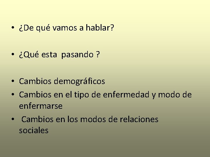  • ¿De qué vamos a hablar? • ¿Qué esta pasando ? • Cambios