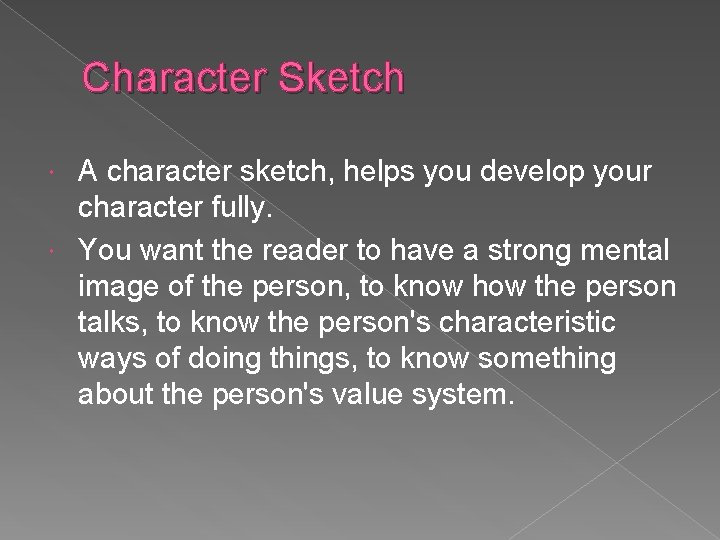 Character Sketch A character sketch, helps you develop your character fully. You want the