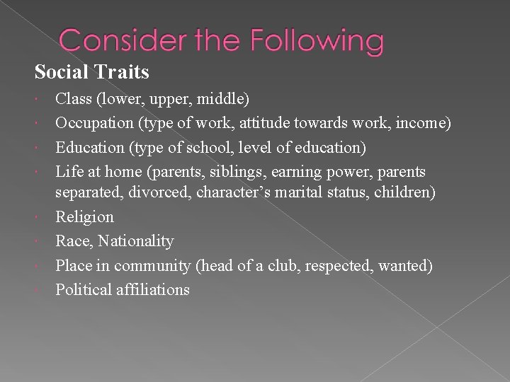 Social Traits Class (lower, upper, middle) Occupation (type of work, attitude towards work, income)