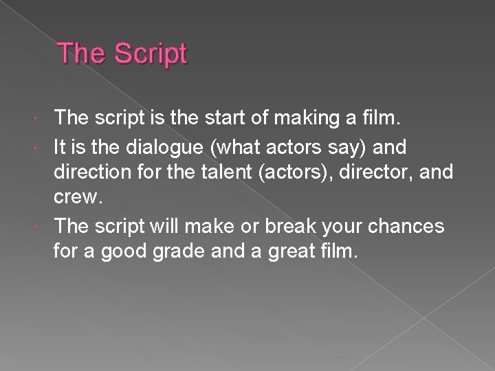 The Script The script is the start of making a film. It is the