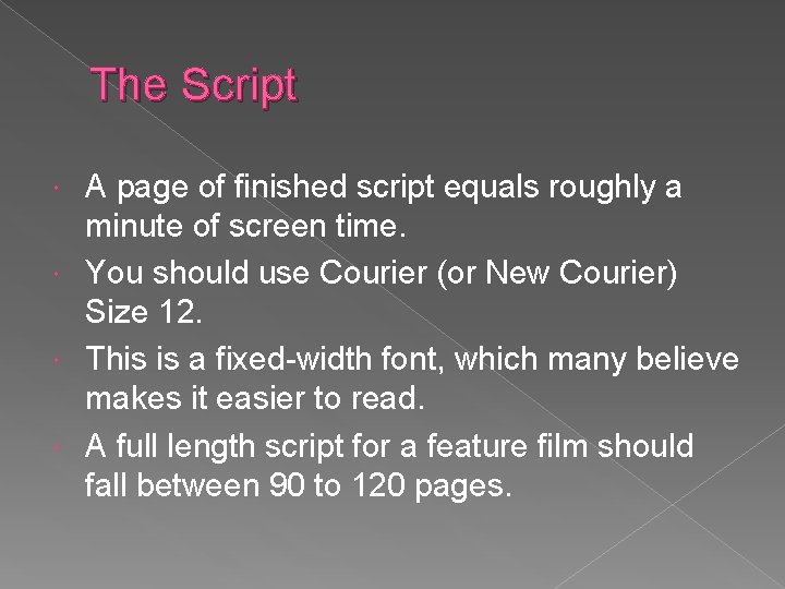 The Script A page of finished script equals roughly a minute of screen time.