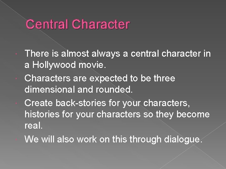 Central Character There is almost always a central character in a Hollywood movie. Characters