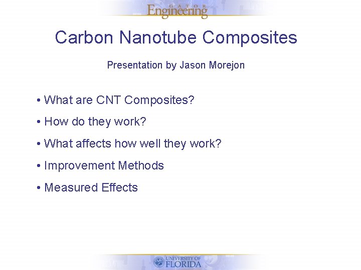Carbon Nanotube Composites Presentation by Jason Morejon • What are CNT Composites? • How