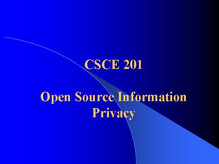 CSCE 201 Open Source Information Privacy 