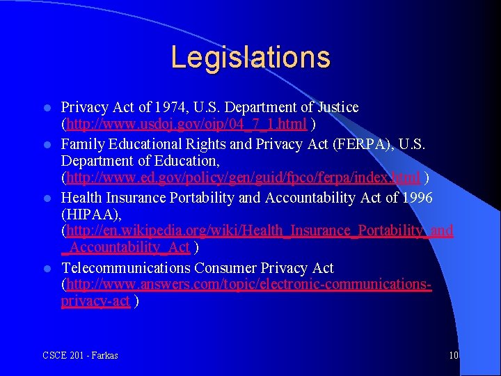 Legislations Privacy Act of 1974, U. S. Department of Justice (http: //www. usdoj. gov/oip/04_7_1.