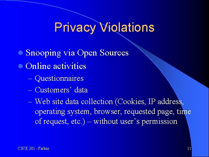 Privacy Violations l Snooping via Open Sources l Online activities – Questionnaires – Customers’