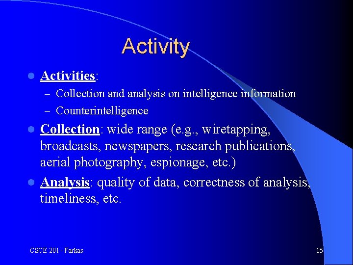 Activity l Activities: – Collection and analysis on intelligence information – Counterintelligence Collection: wide