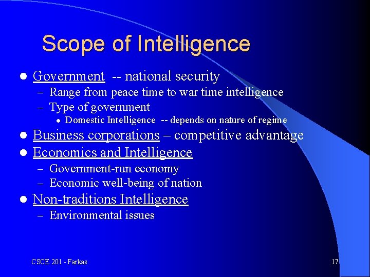 Scope of Intelligence l Government -- national security – Range from peace time to