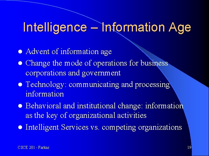 Intelligence – Information Age l l l Advent of information age Change the mode