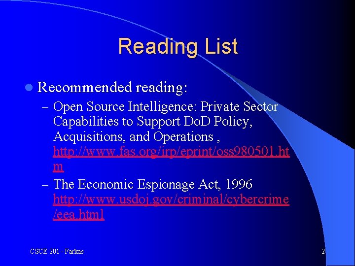 Reading List l Recommended reading: – Open Source Intelligence: Private Sector Capabilities to Support