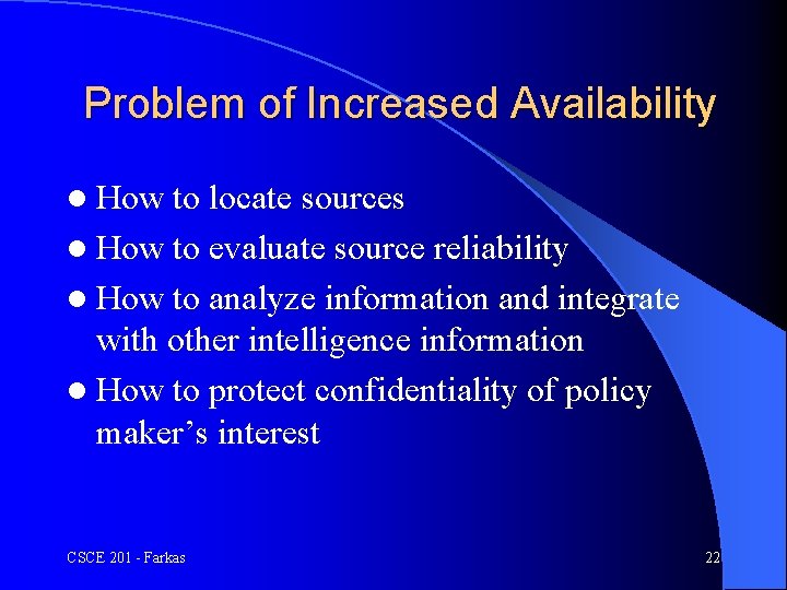 Problem of Increased Availability l How to locate sources l How to evaluate source