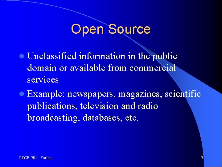 Open Source l Unclassified information in the public domain or available from commercial services