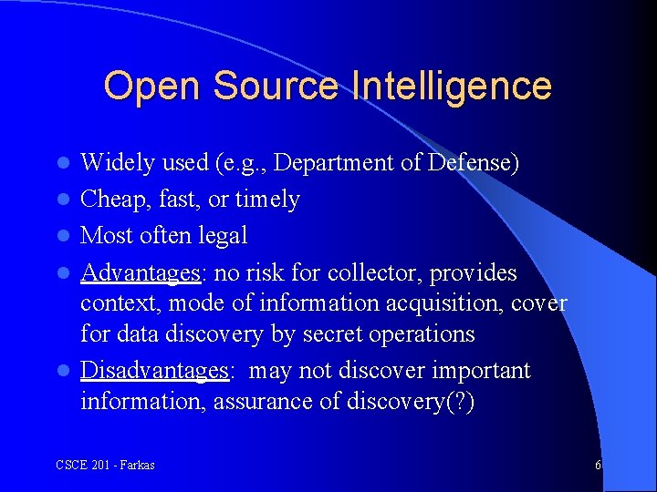 Open Source Intelligence l l l Widely used (e. g. , Department of Defense)