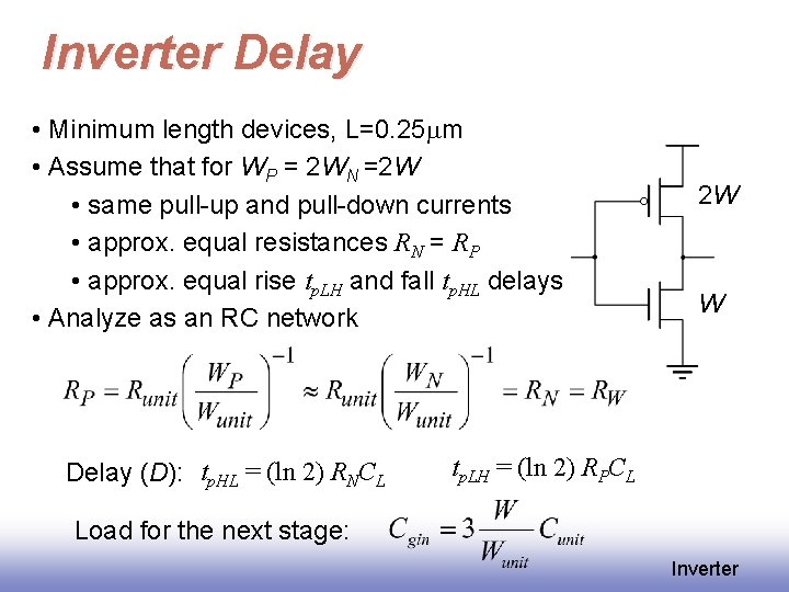 Inverter Delay • Minimum length devices, L=0. 25 mm • Assume that for WP