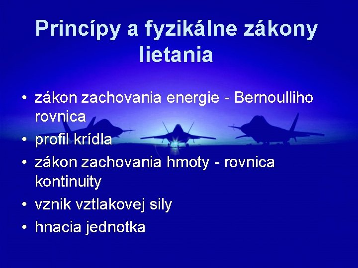 Princípy a fyzikálne zákony lietania • zákon zachovania energie - Bernoulliho rovnica • profil