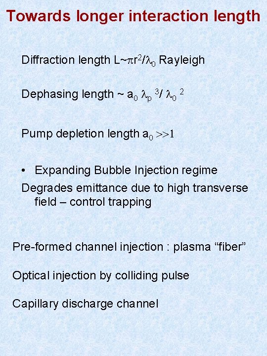 Towards longer interaction length Diffraction length L~pr 2/l 0 Rayleigh Dephasing length ~ a