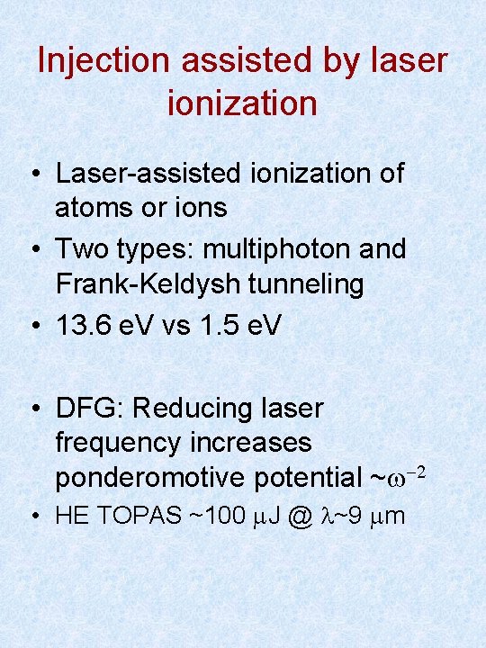 Injection assisted by laser ionization • Laser-assisted ionization of atoms or ions • Two