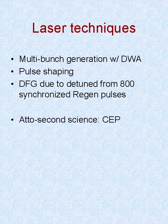 Laser techniques • Multi-bunch generation w/ DWA • Pulse shaping • DFG due to