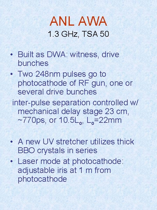 ANL AWA 1. 3 GHz, TSA 50 • Built as DWA: witness, drive bunches