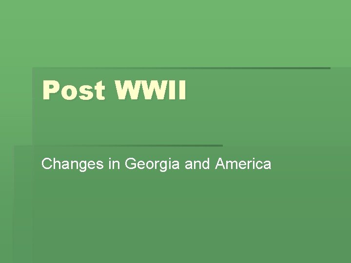 Post WWII Changes in Georgia and America 