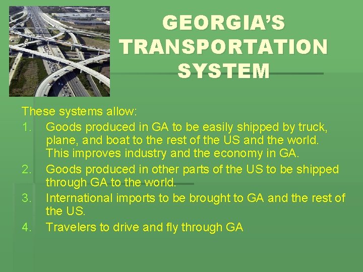 GEORGIA’S TRANSPORTATION SYSTEM These systems allow: 1. Goods produced in GA to be easily