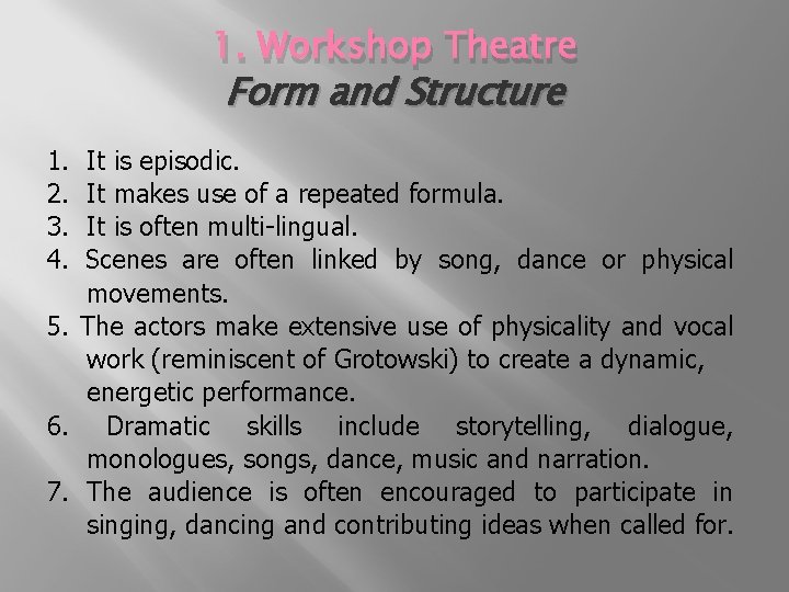 1. Workshop Theatre Form and Structure 1. 2. 3. 4. It is episodic. It
