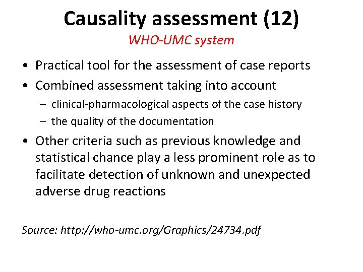 Causality assessment (12) WHO-UMC system • Practical tool for the assessment of case reports Causality assessment (12) WHO-UMC system • Practical tool for the assessment of case reports