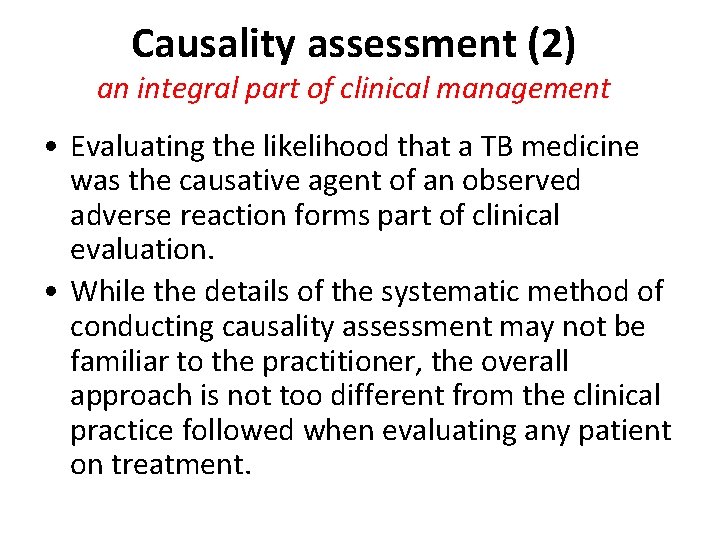 Causality assessment (2) an integral part of clinical management • Evaluating the likelihood that Causality assessment (2) an integral part of clinical management • Evaluating the likelihood that
