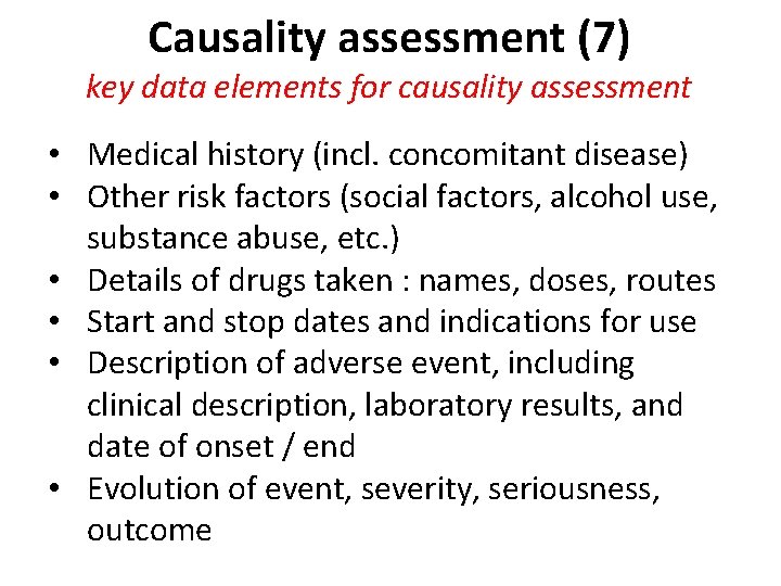 Causality assessment (7) key data elements for causality assessment • Medical history (incl. concomitant Causality assessment (7) key data elements for causality assessment • Medical history (incl. concomitant