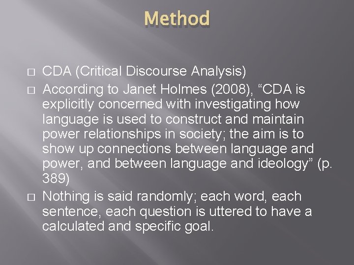 Method � � � CDA (Critical Discourse Analysis) According to Janet Holmes (2008), “CDA