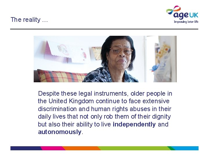 The reality … Despite these legal instruments, older people in the United Kingdom continue