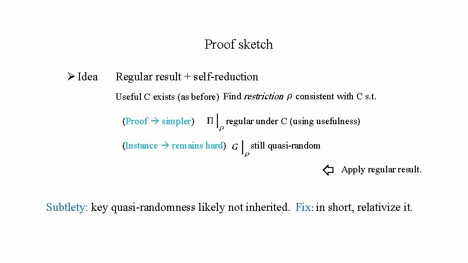 Proof sketch Ø Idea Regular result + self-reduction Useful C exists (as before) Find