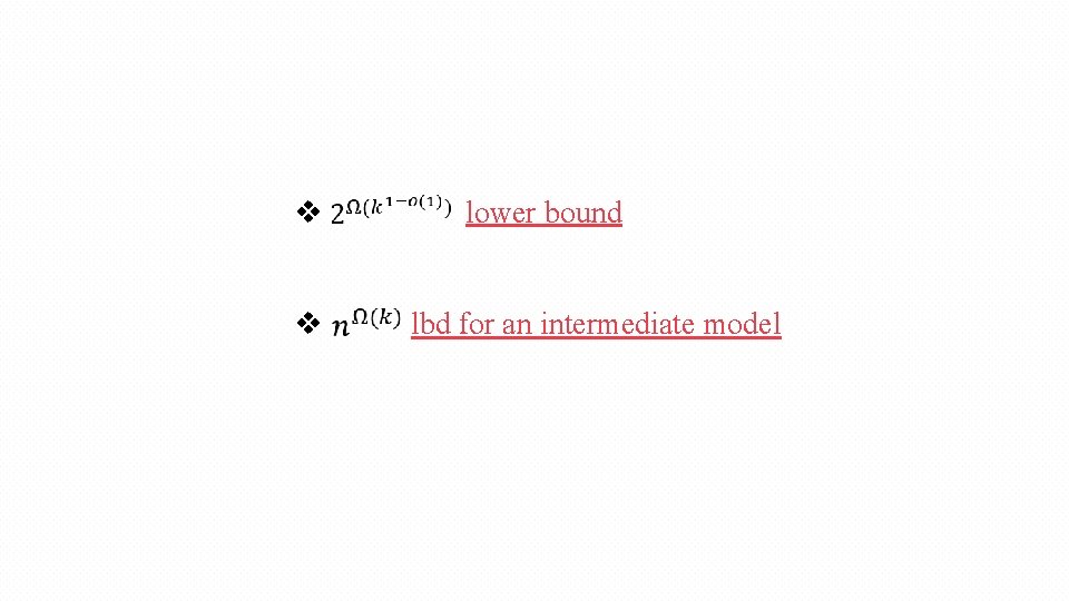 v v lower bound lbd for an intermediate model 