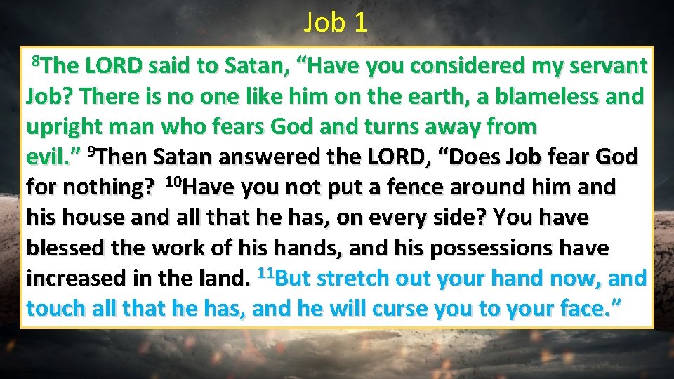 Job 1 8 The LORD said to Satan, “Have you considered my servant Job?