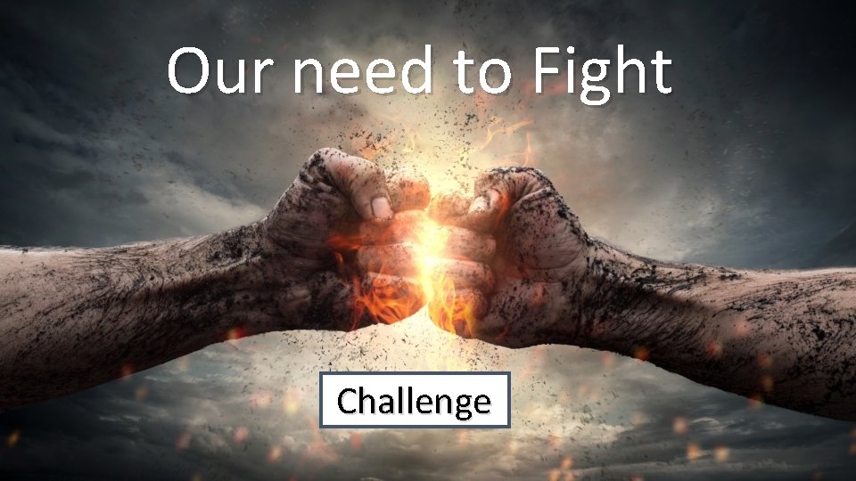 Our need to Fight Challenge 