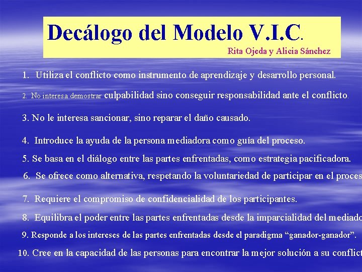 Decálogo del Modelo V. I. C. Rita Ojeda y Alicia Sánchez 1. Utiliza el