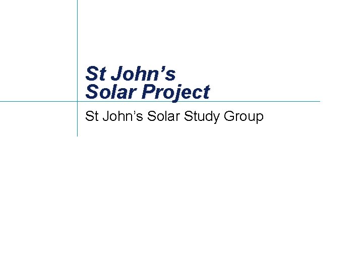 St John’s Solar Project St John’s Solar Study Group 