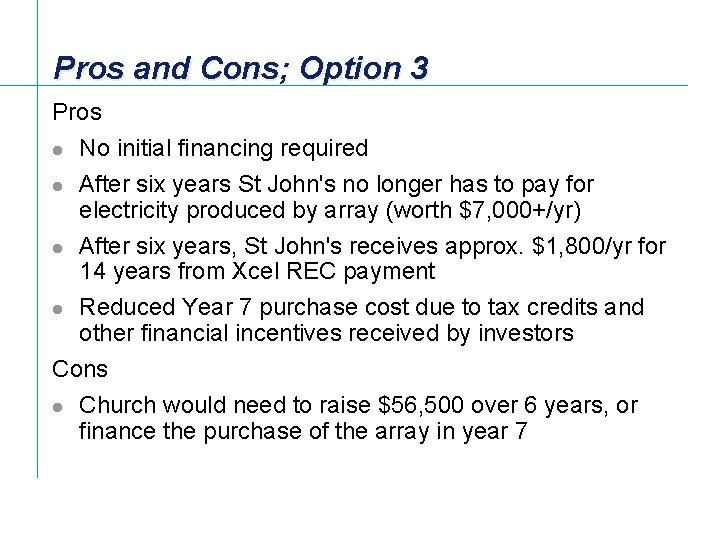 Pros and Cons; Option 3 Pros No initial financing required l After six years