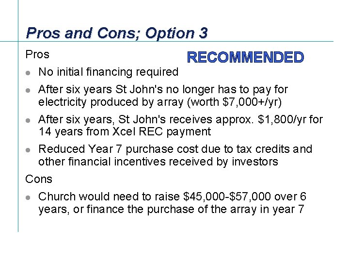 Pros and Cons; Option 3 Pros RECOMMENDED No initial financing required l After six