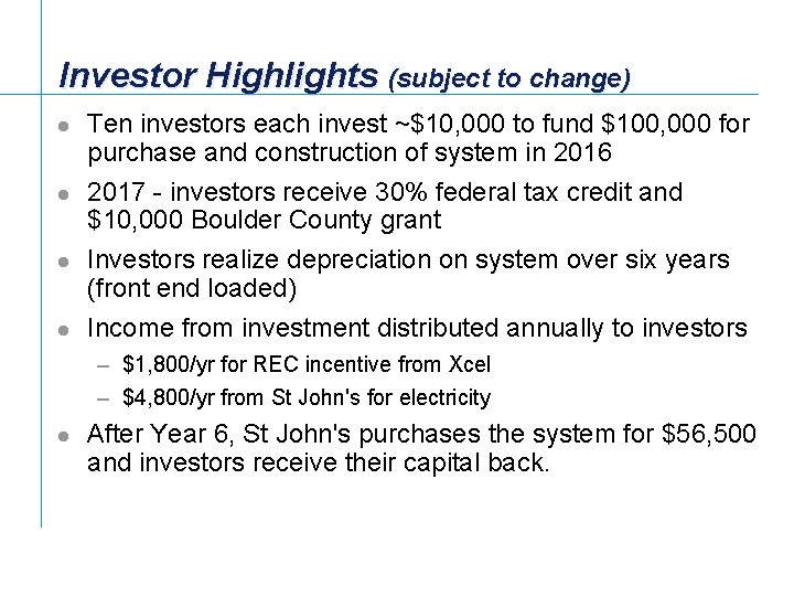 Investor Highlights (subject to change) l l Ten investors each invest ~$10, 000 to