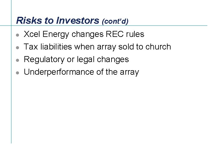 Risks to Investors (cont’d) l Xcel Energy changes REC rules l Tax liabilities when