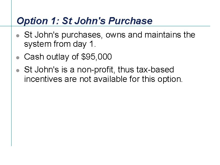 Option 1: St John's Purchase l l l St John's purchases, owns and maintains