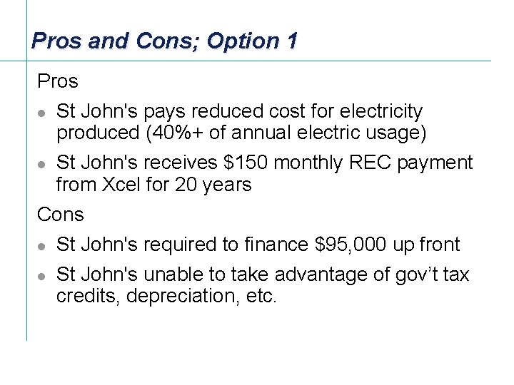 Pros and Cons; Option 1 Pros St John's pays reduced cost for electricity produced