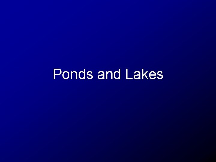 Ponds and Lakes 