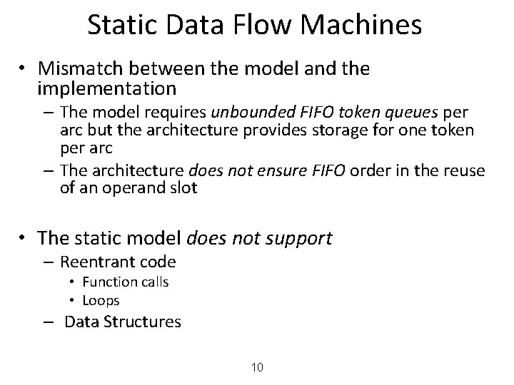 Static Data Flow Machines • Mismatch between the model and the implementation – The