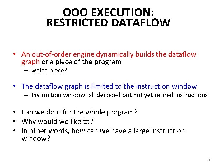 OOO EXECUTION: RESTRICTED DATAFLOW • An out-of-order engine dynamically builds the dataflow graph of